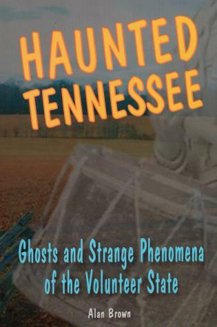 Haunted Tennessee (Ghosts and Strange Phenomena of the Volunteer State) by Alan Brown, 9780811735407