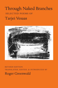 Through Naked Branches (Selected Poems of Tarjei Vesaas) by Tarjei Vesaas, Roger Greenwald, 9780999580349