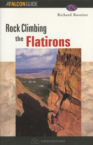 Rock Climbing the Flatirons by Richard Rossiter, 9781560449188