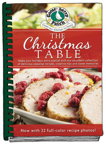 The Christmas Table (Make Your Holidays Extra Special With Our Abundant Collection of Delicious Seasonal Recipes, Creative Tips and Sweet Memories) by Gooseberry Patch, 9781620932858