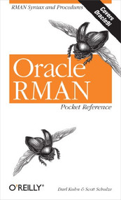 Oracle RMAN Pocket Reference (RMAN Syntax and Procedures) by Darl Kuhn, Scott Schulze, 9780596002336