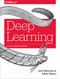 Deep Learning (A Practitioner's Approach) by Josh Patterson, Adam Gibson, 9781491914250