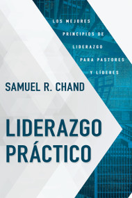 Liderazgo Práctico (Los mejores principios de liderazgo para pastores y líderes) (Spanish Edition) by Samuel R. Chand, 9781641232036