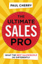 The Ultimate Sales Pro (What the Best Salespeople Do Differently) by Paul Cherry, 9780814438954