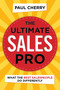 The Ultimate Sales Pro (What the Best Salespeople Do Differently) by Paul Cherry, 9780814438954