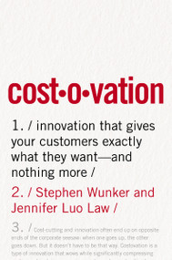 Costovation (Innovation That Gives Your Customers Exactly What They Want--And Nothing More) by Stephen Wunker, Jennifer Luo Law, 9780814439753
