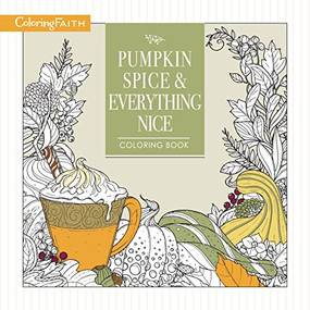 Pumpkin Spice and Everything Nice Coloring Book (Celebrate The Joys of Autumn) by Thomas Nelson, 9781400210015