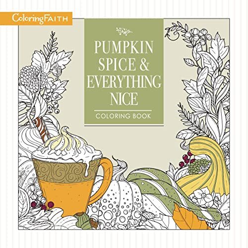 Pumpkin Spice and Everything Nice Coloring Book (Celebrate The Joys of Autumn) by Thomas Nelson, 9781400210015