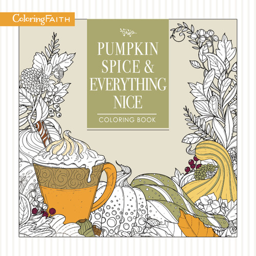 Pumpkin Spice and Everything Nice Coloring Book (Celebrate The Joys of Autumn) by Thomas Nelson, 9781400210015