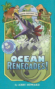 Ocean Renegades! (Earth Before Us #2) (Journey through the Paleozoic Era) by Abby Howard, 9781419731365