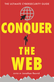 Conquer the Web (The Ultimate Cybersecurity Guide) by Jonathan Reuvid, Nick Wilding, Tim Mitchell, Maureen Kendal, Nick Ioannou, 9781787198623