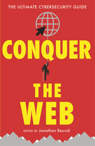 Conquer the Web (The Ultimate Cybersecurity Guide) by Jonathan Reuvid, Nick Wilding, Tim Mitchell, Maureen Kendal, Nick Ioannou, 9781787198623