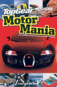 Top Gear Motor Mania (A Truckload of Trivia to Drive You Round the Bend) by Ivan Berg, Nik Berg, 9780563493624