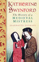 Katherine Swynford (The History of a Medieval Mistress) by Jeannette Lucraft, 9780752455976