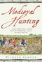Medieval Hunting by Richard Almond, 9780752459493