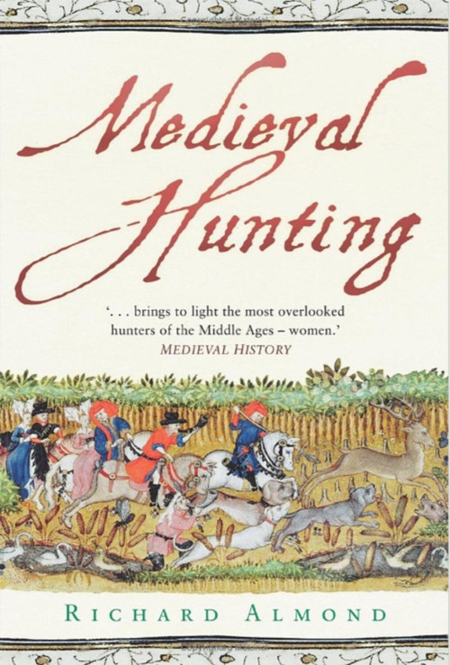 Medieval Hunting by Richard Almond, 9780752459493