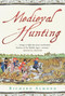 Medieval Hunting by Richard Almond, 9780752459493