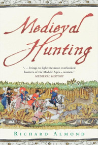 Medieval Hunting by Richard Almond, 9780752459493