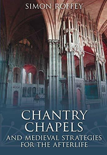 Chantry Chapels (And Medieval Strategies for the Afterlife) by Simon Roffey, 9780752445717