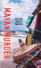 Mayan Murder by Martha Brack Martin, 9781459819603