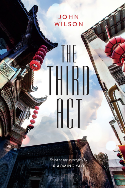The Third Act by John Wilson, Xiaoming Yao, 9781459819672