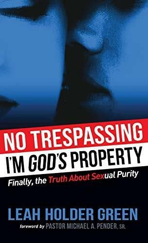 No Trespassing (I'm God's Property) by Leah Holder Green, Pastor Michael Pender, 9781630473716