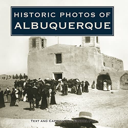 Historic Photos of Albuquerque - 9781683369639 by Sandra Fye, 9781683369639