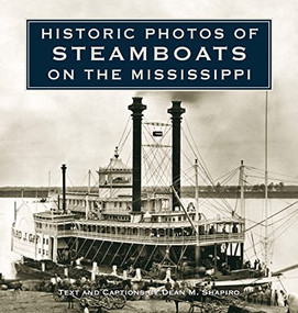 Historic Photos of Steamboats on the Mississippi - 9781684420940 by Dean M. Shapiro, 9781684420940