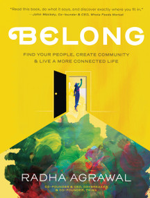 Belong (Find Your People, Create Community, and Live a More Connected Life) by Radha Agrawal, 9781523502059