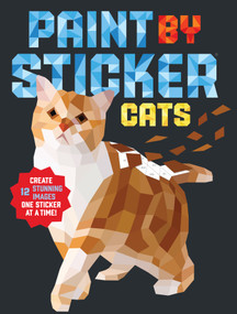 Paint by Sticker (Official): Cats (Create 12 Stunning Images One Sticker at a Time!) by Workman Publishing, 9781523504480