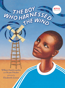The Boy Who Harnessed the Wind (Picture Book Edition) by William Kamkwamba, Bryan Mealer, Elizabeth Zunon, 9780803735118