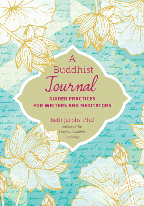 A Buddhist Journal (Guided Practices for Writers and Meditators) by Beth Jacobs, Ph.D., 9781623172411