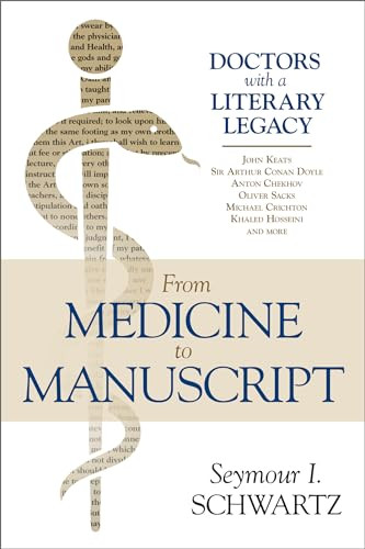 From Medicine to Manuscript (Doctors with a Literary Legacy) by Seymour I. Schwartz, 9781633884335