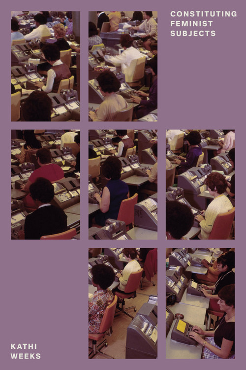 Constituting Feminist Subjects by Kathi Weeks, 9781786636034