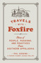 Travels with Foxfire (Stories of People, Passions, and Practices from Southern Appalachia) by Foxfire Fund, Inc., 9780525436294