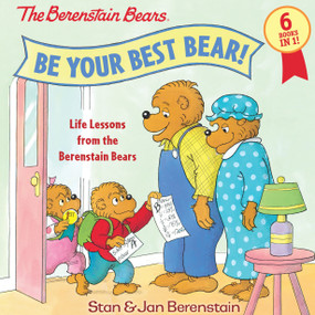 Be Your Best Bear! (Life Lessons from the Berenstain Bears) by Stan Berenstain, Jan Berenstain, 9780525577676