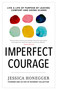 Imperfect Courage (Live a Life of Purpose by Leaving Comfort and Going Scared) by Jessica Honegger, 9780735291294
