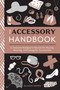 The Accessory Handbook (A Costume Designer's Secrets for Buying, Wearing, and Caring for Accessories) by Alison Freer, 9780399580802