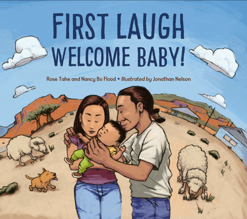 First Laugh--Welcome, Baby! by Rose Ann Tahe, Nancy Bo Flood, Jonathan Nelson, 9781580897945