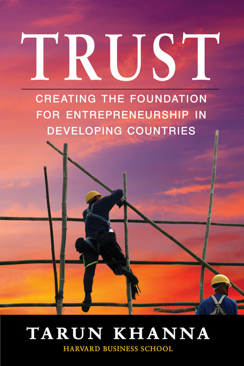 Trust (Creating the Foundation for Entrepreneurship in Developing Countries) by Tarun Khanna, 9781523094837