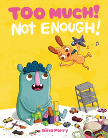 Too Much! Not Enough! by Gina Perry, 9781101919507