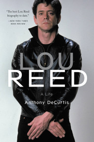 Lou Reed (A Life) - 9780316376563 by Anthony DeCurtis, 9780316376563