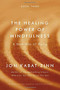 The Healing Power of Mindfulness (A New Way of Being) by Jon Kabat-Zinn, 9780316411769