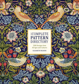 The Complete Pattern Directory (1500 Designs from All Ages and Cultures) by Elizabeth Wilhide, 9780316418232