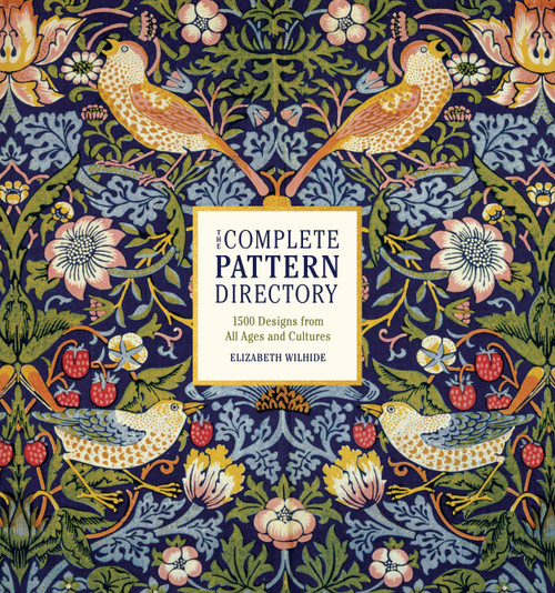 The Complete Pattern Directory (1500 Designs from All Ages and Cultures) by Elizabeth Wilhide, 9780316418232