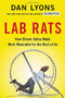 Lab Rats (How Silicon Valley Made Work Miserable for the Rest of Us) by Dan Lyons, 9780316561860