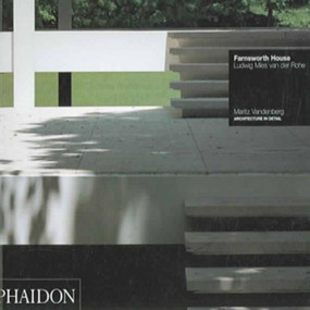 Farnsworth House (Ludwig Mies van der Rohe) by Peter Cook, Maritz Vandenberg, 9780714845586