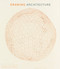 Drawing Architecture (The Finest Architectural Drawings Through the Ages) by Helen Thomas, 9780714877150