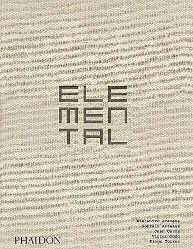 Elemental (The Architecture of Alejandro Aravena) by Alejandro Aravena, 9780714878034