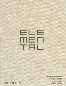 Elemental (The Architecture of Alejandro Aravena) by Alejandro Aravena, 9780714878034